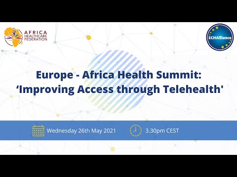 Europe - Africa Health Summit: &#039;Improving Access through Telehealth&#039;