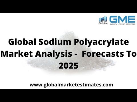Global Sodium Polyacrylate Market Analysis - Forecasts To 2025