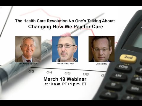 Webinar: The Health Care Revolution No One&#039;s Talking About: Changing How We Pay for Care — Webinar